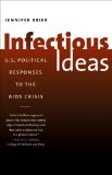 Infectious Ideas U. S. Political Responses to the AIDS Crisis cover art