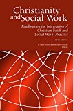 Christianity and Social Work (Fifth Edition) Readings on the Integration of Christian Faith and Social Work Practice  9780989758116 Front Cover