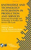 Knowledge and Technology Integration in Production and Services Balancing Knowledge and Technology in Product and Service Life Cycle 2002 9781402072116 Front Cover