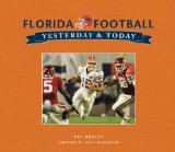 Yesterday and Today Football Universary of Florida 2009 9781412761116 Front Cover