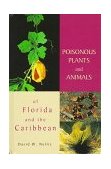 Poisonous Plants and Animals of Florida and the Caribbean 1997 9781561641116 Front Cover