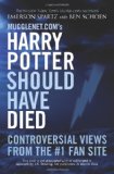 Mugglenet. Com's Harry Potter Should Have Died Controversial Views from the #1 Fan Site cover art