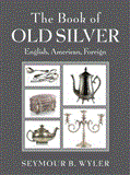 Book of Old Silver English, American, Foreign 2013 9781620872116 Front Cover