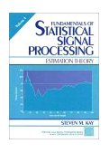 Fundamentals of Statistical Processing Estimation Theory, Volume 1