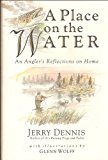 Place on the Water An Angler's Reflections on Home  9780312098117 Front Cover