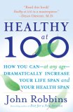 Healthy At 100 The Scientifically Proven Secrets of the World's Healthiest and Longest-Lived Peoples cover art