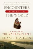 Encounters at the Heart of the World A History of the Mandan People  9780374535117 Front Cover