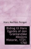 Bidrag Til Hans Egedes of Den Grenlandske Missions Historie, 1721-1760: 2008 9780554658117 Front Cover
