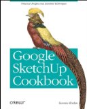 Google SketchUp Cookbook Practical Recipes and Essential Techniques 2009 9780596155117 Front Cover