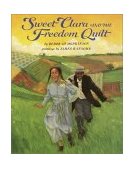 Sweet Clara and the Freedom Quilt 25th 9780679823117 Front Cover