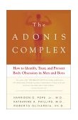 Adonis Complex How to Identify, Treat and Prevent Body Obsession in Men and Boys cover art