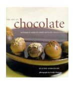 Art of Chocolate Techniques and Recipes for Simply Spectacular Desserts and Confections 1998 9780811818117 Front Cover