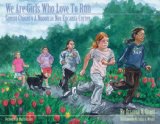 We Are Girls Who Love to Run 2008 9780979851117 Front Cover