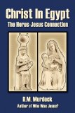 Christ in Egypt The Horus-Jesus Connection 2008 9780979963117 Front Cover
