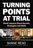Turning Points at Trial Great Lawyers Share Secrets, Strategies and Skill  9780985027117 Front Cover