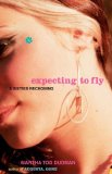 Expecting to Fly A Sixties Reckoning 2007 9781416568117 Front Cover