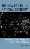 New Era in U. S. National Security An Introduction to Emerging Threats and Challenges cover art