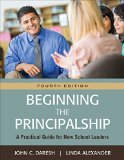 Beginning the Principalship A Practical Guide for New School Leaders 4th 9781483380117 Front Cover