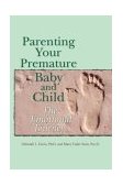 Parenting Your Premature Baby and Child The Emotional Journey  9781555915117 Front Cover