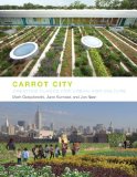 Carrot City Creating Places for Urban Agriculture cover art