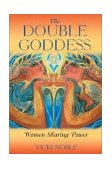 Double Goddess Women Sharing Power 2003 9781591430117 Front Cover