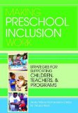 Making Preschool Inclusion Work Strategies for Supporting Children, Teachers, and Programs