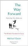 Way Forward: Nurturing New Believers The Christian Foundations Course 2013 9781624075117 Front Cover