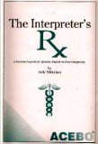 Interpreter&#39;s RX : A Training Program for Spanish/English Medical Interpreting