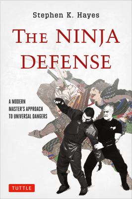 Ninja Defense A Modern Master's Approach to Universal Dangers (Includes DVD)  9784805312117 Front Cover