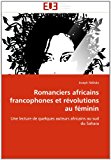 Romanciers Africains Francophones et Rï¿½volutions Au Fï¿½minin 2011 9786131567117 Front Cover