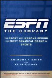ESPN the Company The Story and Lessons Behind the Most Fanatical Brand in Sports cover art