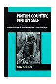 Pintupi Country, Pintupi Self Sentiment, Place, and Politics among Western Desert Aborigines 1991 9780520074118 Front Cover