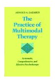 Practice of Multimodal Therapy Systematic, Comprehensive, and Effective Psychotherapy cover art
