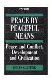 Peace by Peaceful Means Peace and Conflict, Development and Civilization  9780803975118 Front Cover