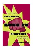 Everybody Was Kung Fu Fighting Afro-Asian Connections and the Myth of Cultural Purity cover art