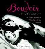 Boudoir Photography The Complete Guide to Shooting Intimate Portraits 2011 9780817400118 Front Cover
