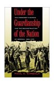Under the Guardianship of the Nation The Freedmen's Bureau and the Reconstruction of Georgia, 1865-1870 cover art