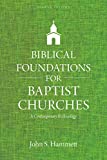 Biblical Foundations for Baptist Churches A Contemporary Ecclesiology 2nd 9780825445118 Front Cover