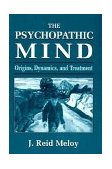Psychopathic Mind Origins, Dynamics, and Treatment  9780876683118 Front Cover