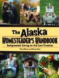 Alaska Homesteader's Handbook Independent Living on the Last Frontier cover art