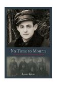 No Time to Mourn The True Story of a Jewish Partisan Fighter cover art