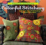 Colorful Stitchery 67 Hot Embroidery Projects to Personalize Your Home 2005 9781580176118 Front Cover
