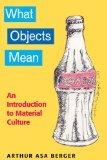 What Objects Mean An Introduction to Material Culture  9781598744118 Front Cover