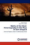 Myths of the West Historiography in the Plays of Sam Shepard 2012 9783659205118 Front Cover