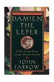 Damien the Leper A Life of Magnificent Courage, Devotion and Spirit cover art