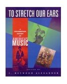 To Stretch Our Ears A Documentary History of America's Music cover art