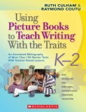 Using Picture Books to Teach Writing with the Traits An Annotated Bibliography of More Than 150 Mentor Texts with Teacher-Tested Lessons cover art