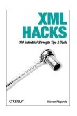 XML Hacks 100 Industrial-Strength Tips and Tools 2004 9780596007119 Front Cover