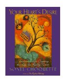Your Heart's Desire Instructions for Creating the Life You Really Want  9780609800119 Front Cover