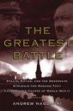 Greatest Battle Stalin, Hitler, and the Desperate Struggle for Moscow That Changed the Course of World War II 2008 9780743281119 Front Cover